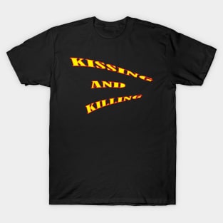 kissing and killing T-Shirt